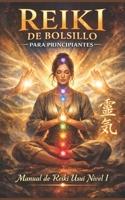 Reiki De Bolsillo Para Principiantes: Manual Nivel I de Reiki 1097266923 Book Cover