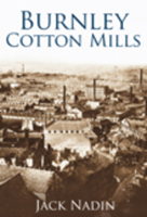 Burnley Cotton Mills (Images of  England) 0752446592 Book Cover