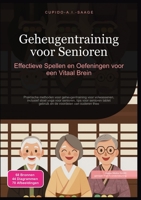 Geheugentraining voor Senioren: Effectieve Spellen en Oefeningen voor een Vitaal Brein (Dutch Edition) 3691412513 Book Cover