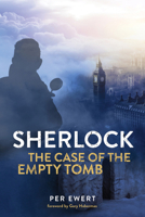 Sherlock: The Case of the Empty Tomb 1532665148 Book Cover