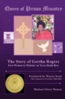 Queen of Prison Ministry: The Story of Gertha Rogers, First Woman to Minister on Texas Death Row 1434391434 Book Cover