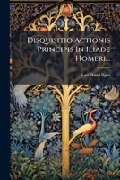 Disquisitio Actionis Principis In Iliade Homeri... 127203433X Book Cover