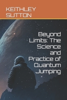 Beyond Limits: The Science and Practice of Quantum Jumping B0BVPLBZ2T Book Cover