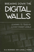 Breaking Down the Digital Walls: Learning to Teach in a Post-Modem World (Suny Series, Education and Culture) 0791447545 Book Cover
