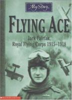 Flying Ace: Jack Fairfax, Royal Flying Corps, 1915-1918 0439935512 Book Cover