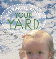 Getting to Know Your Yard 1525557556 Book Cover