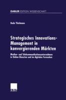 Strategisches Innovations-Management in Konvergierenden Markten: Medien- Und Telekommunikationsunternehmen in Online-Diensten Und Im Digitalen Fernsehen 3824471868 Book Cover
