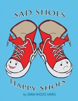 Sad Shoes Happy Shoes B0FD3D7RDC Book Cover