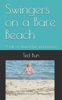 Swingers on a Bare Beach: A tale of shared lust and passion. 1549774166 Book Cover