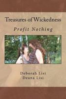 Treasures of Wickedness: Profit Nothing 1467955639 Book Cover