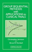 Group Sequential Methods with Applications to Clinical Trials (Interdisciplinary Statistics) 0849303168 Book Cover