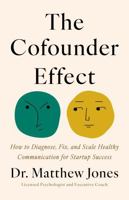 The Cofounder Effect: How to Diagnose, Fix, and Scale Healthy Communication for Startup Success B0FHDRDKWY Book Cover