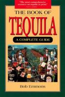 The Book of Tequila: A Complete Guide 0812693523 Book Cover