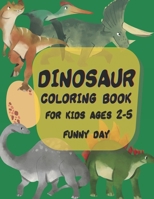 Dinosaur coloring book for kids ages 2-5 year: Color Tyrannosaurus Rex, Gigantosaurus, Velociraptor, Allosaurus, Compsognathus, Gallimimus, Albertosaurus and Dilophosaurus, 100 Pages of pure fun! B096ZLWTN5 Book Cover