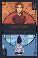 Magnanimous Moonrise & Savage Sunset 1959330152 Book Cover