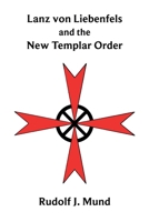 Lanz von Liebenfels and the New Templar Order B0GTS31V4Q Book Cover