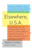 Elsewhere, U.S.A.: How We Got from the Company Man, Family Dinners, and the Affluent Society to the Home Office, BlackBerry Moms, and Economic Anxiety 0375422900 Book Cover