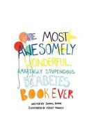 The Most Awesomely Wonderful, Amazingly Stupendous Diabetes Book Ever 1539811883 Book Cover