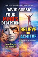 Your Mind’s Deception: Unmasking the Lies We Live By and Believe to Achieve: Your Path to Self-Confidence 1764385683 Book Cover