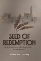 Seed of Redemption: An Adaptation of Nachlas Yosef on Megillas Rus 1614654565 Book Cover