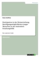 Partizipation in der Heimerziehung. Beteiligungsmöglichkeiten junger Menschen in der stationären Erziehungshilfe: Eine explorative Studie 3668295913 Book Cover