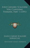 Julii Caesaris Scaligeri Viri Clarissimi Poemata, Part 1 (1591) 1120969255 Book Cover