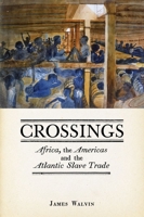 Crossings: Africa, the Americas and the Atlantic Slave Trade 1780231946 Book Cover