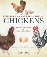 The Illustrated Guide to Chickens: How to choose them - How to keep them 163220360X Book Cover