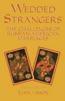 Wedded Strangers: The Challenges of Russian-American Marriages 0781808324 Book Cover