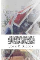 Historical Sketch And Roster Of The North Carolina 10th Heavy Artillery Battalion 1387528335 Book Cover