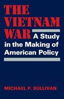 The Vietnam War: A Study in the Making of American Policy 0813155029 Book Cover
