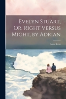 Evelyn Stuart, Or, Right Versus Might, by Adrian 1022742825 Book Cover