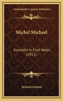 Michel Michael: Komodie in Funf Akten 1482372649 Book Cover