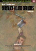 Drug Therapy and Substance-Related Disorders (Psychiatric Disorders: Drugs & Psychology for the Mind and Body) 1590845773 Book Cover