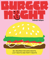 Burger Night: 60+ recipes for date nights, lazy nights and party nights 1923239104 Book Cover
