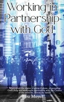 Working in Partnership with God 1958324558 Book Cover