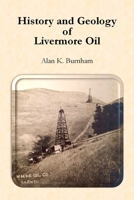 History and Geology of Livermore Oil 0359147542 Book Cover