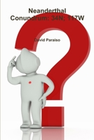 Neanderthal Conundrum: 34n; 117w 0578137933 Book Cover