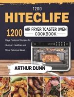 1200 HITECLIFE Air Fryer Toaster Oven Cookbook: 1200 Days Foolproof Recipes for Quicker, Healthier and More Delicious Meals 1803432578 Book Cover