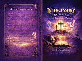 Intercessory Prayer Book: A Book of Prayer, Power and Alignment 1968894551 Book Cover
