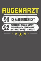 Augenarzt �1 Ich Habe Immer Recht �2 Sollte Ich Einmal Nicht Recht Haben, Tritt Ganz Automatisch �1 In Kraft: Liniertes Notizbuch mit 120 Seiten - 15x23cm 1086972481 Book Cover