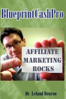 BlueprintCashPro: Affiliate Marketing Rocks 1496076761 Book Cover
