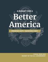 A Budget for a Better America; Promises Kept, Taxpayers First: Fiscal Year 2020 Budget of the U.S. Government 1782669086 Book Cover