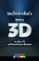 Technicolor's Guide to 3D: For Film, TV, and Everything In-Between 0983461902 Book Cover