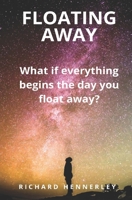 Floating Away: Tales of Endings, Change and Beginnings - everything starts the day you Float Away B0873X9F12 Book Cover