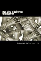 Love, Lies, & Bullcrap: Finding Love 1522964657 Book Cover