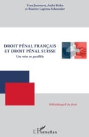 Droit pénal français et droit pénal suisse: Une mise en parallèle (Bibliothèques de Droit) (French Edition) 234312809X Book Cover