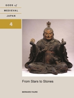 From Stars to Stones: Gods of Medieval Japan, Volume 4 0824899784 Book Cover