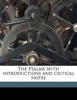 The Psalms with Introductions and Critical Notes; Volume 1 1175330981 Book Cover