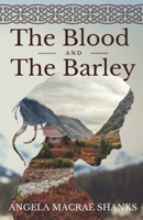 The Blood And The Barley (The Strathavon Saga) 1999962419 Book Cover